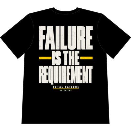 Failure Is the Requirement T-Shirt — Motivational Gym Tee